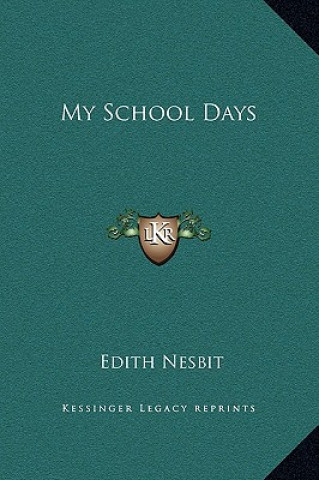 Carte My School Days Edith Nesbit