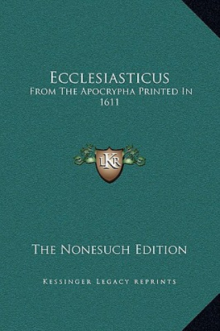 Buch Ecclesiasticus: From The Apocrypha Printed In 1611 The Nonesuch Edition