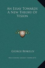 An Essay Towards A New Theory Of Vision