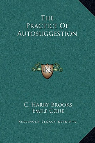 Carte The Practice Of Autosuggestion C. Harry Brooks