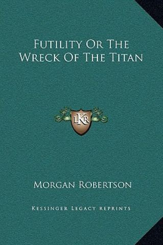 Książka Futility Or The Wreck Of The Titan Morgan Robertson