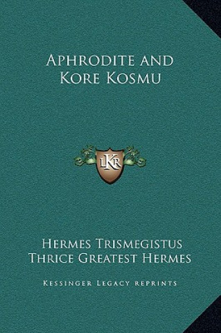 Livre Aphrodite and Kore Kosmu Hermes Trismegistus