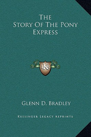 Buch The Story Of The Pony Express Glenn D. Bradley