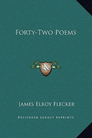 Könyv Forty-Two Poems James Elroy Flecker