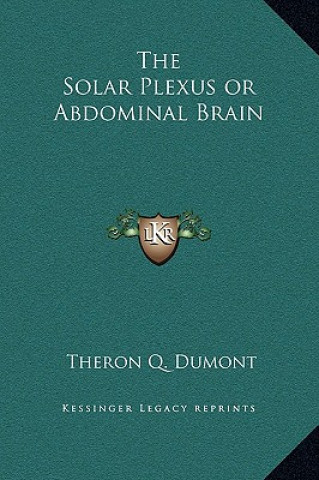 Kniha The Solar Plexus or Abdominal Brain Theron Q. Dumont
