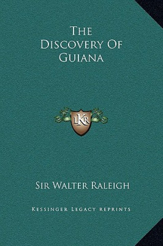 Kniha The Discovery Of Guiana Sir Walter Raleigh