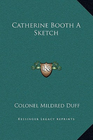 Kniha Catherine Booth A Sketch Colonel Mildred Duff