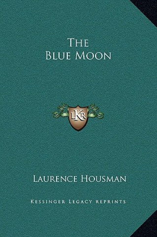 Buch The Blue Moon Laurence Housman
