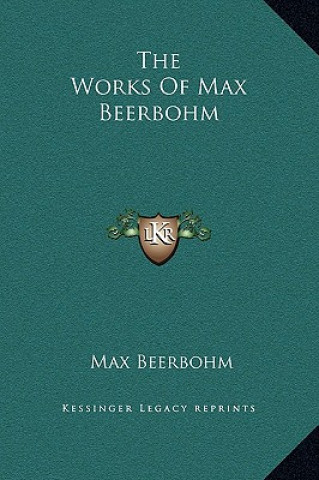Könyv The Works Of Max Beerbohm Max Beerbohm