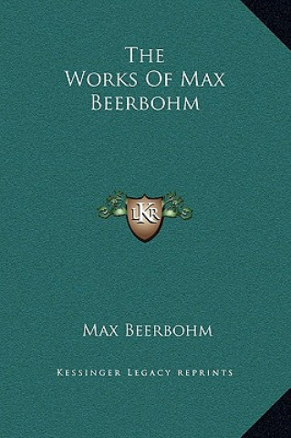 Książka The Works Of Max Beerbohm Max Beerbohm