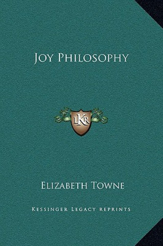 Kniha Joy Philosophy Elizabeth Towne