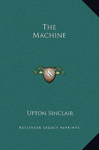 Kniha The Machine Upton Sinclair