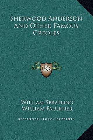 Kniha Sherwood Anderson And Other Famous Creoles William Spratling