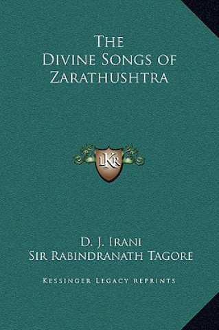 Knjiga The Divine Songs of Zarathushtra D. J. Irani