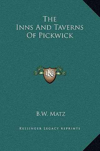 Kniha The Inns And Taverns Of Pickwick B. W. Matz