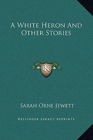 Книга A White Heron and Other Stories Sarah Orne Jewett