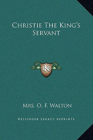 Книга Christie The King's Servant Mrs O. F. Walton