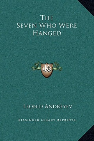Carte The Seven Who Were Hanged Leonid Nikolayevich Andreyev