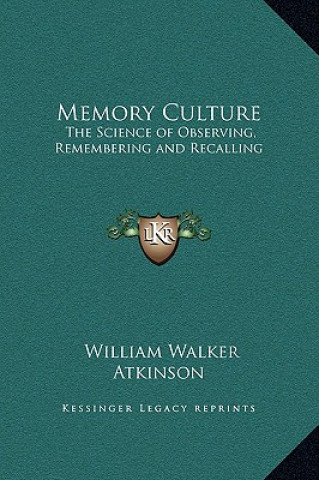 Książka Memory Culture: The Science of Observing, Remembering and Recalling William Walker Atkinson