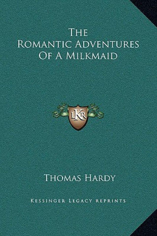 Kniha The Romantic Adventures Of A Milkmaid Thomas Hardy