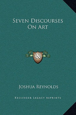 Kniha Seven Discourses On Art Joshua Reynolds