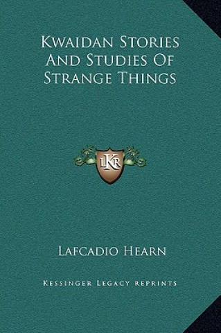 Kniha Kwaidan Stories And Studies Of Strange Things Lafcadio Hearn