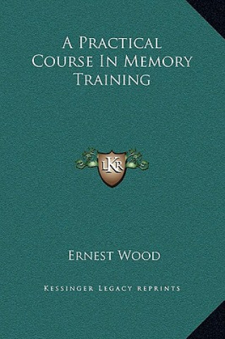 Libro A Practical Course In Memory Training Ernest Wood