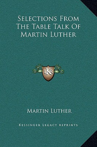 Libro Selections from the Table Talk of Martin Luther Martin Luther