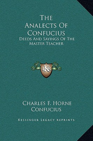 Kniha The Analects Of Confucius: Deeds And Sayings Of The Master Teacher Confucius
