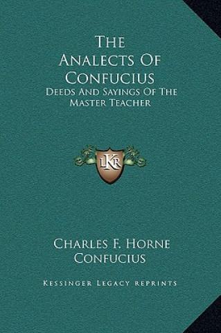 Książka The Analects Of Confucius: Deeds And Sayings Of The Master Teacher Confucius