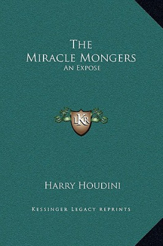 Book The Miracle Mongers: An Expose Harry Houdini