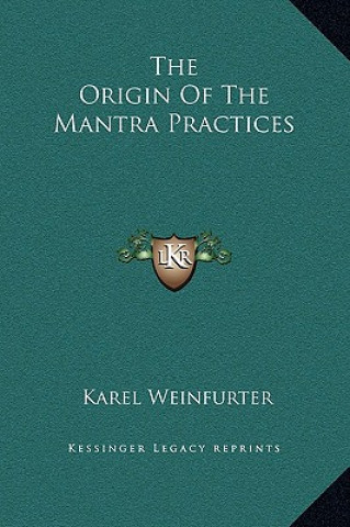 Kniha The Origin of the Mantra Practices Karel Weinfurter