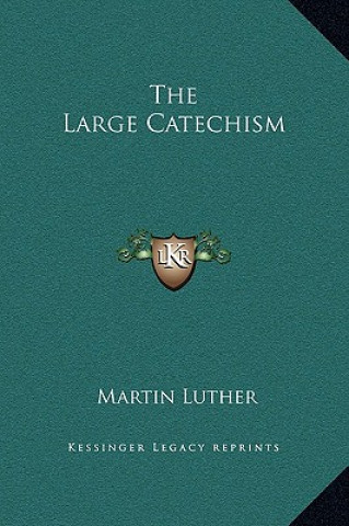 Könyv The Large Catechism Martin Luther