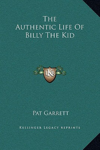 Libro The Authentic Life Of Billy The Kid Pat Garrett