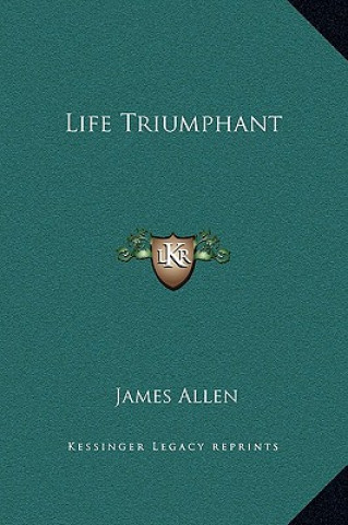 Kniha Life Triumphant James Allen
