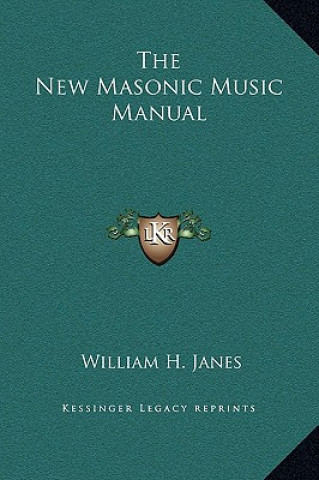 Kniha The New Masonic Music Manual William H. Janes