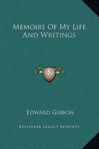 Carte Memoirs Of My Life And Writings Edward Gibbon