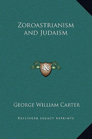 Knjiga Zoroastrianism and Judaism George William Carter