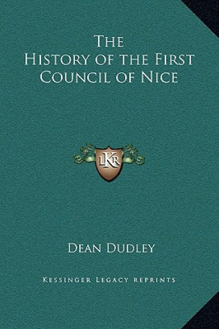 Kniha The History of the First Council of Nice Dean Dudley