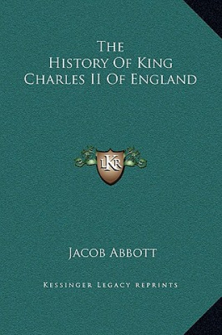 Книга The History Of King Charles II Of England Jacob Abbott