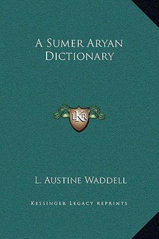 Buch A Sumer Aryan Dictionary L. Austine Waddell