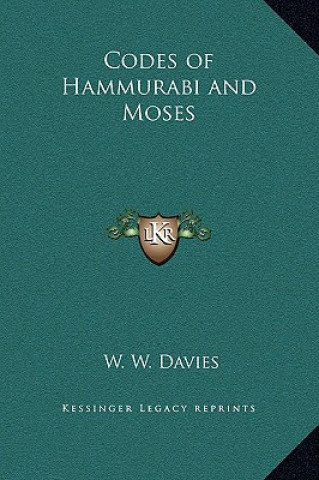 Kniha Codes of Hammurabi and Moses W. W. Davies