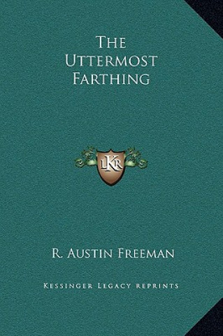 Βιβλίο The Uttermost Farthing R. Austin Freeman
