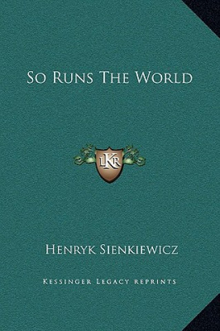 Carte So Runs the World Henryk K. Sienkiewicz