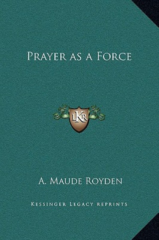Carte Prayer as a Force A. Maude Royden
