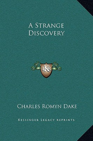 Book A Strange Discovery Charles Romyn Dake