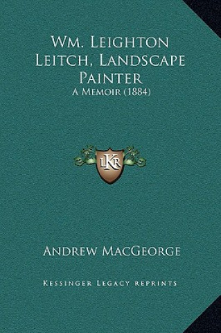 Libro Wm. Leighton Leitch, Landscape Painter: A Memoir (1884) Andrew Macgeorge