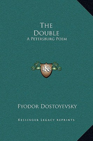 Carte The Double: A Petersburg Poem Fyodor Dostoyevsky