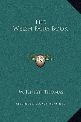 Kniha The Welsh Fairy Book W. Jenkyn Thomas