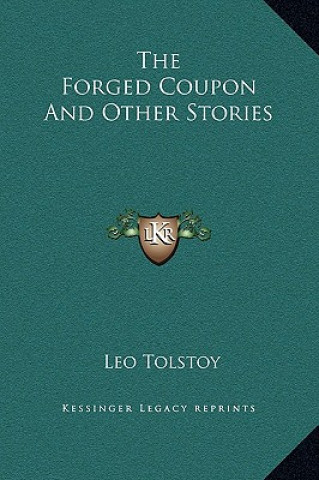 Carte The Forged Coupon And Other Stories Tolstoy  Leo Nikolayevich  1828-1910